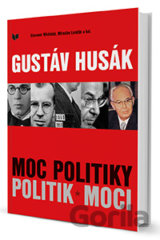 Gustáv Husák - Moc politiky - Politik moci