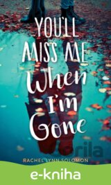 You'll Miss Me When I'm Gone