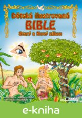 Dětská ilustrovaná bible – Starý a Nový zákon
