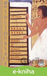 Brána nebes: bohové a démoni starého Egypta