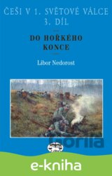Češi v 1. světové válce. 3. díl. Do hořkého konce