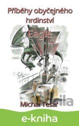 Příběhy obyčejného hrdinství - Eagle