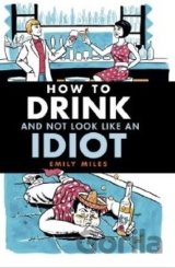 How to Drink and Not Look Like an Idiot