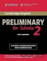 Cambridge English Preliminary for Schools 2 Student´s Book with Answers : Authentic Examination Papers from Cambridge ESOL