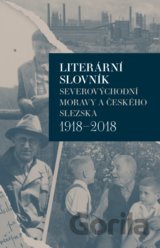 Literární slovník severovýchodní Moravy a českého Slezska 1918-2018