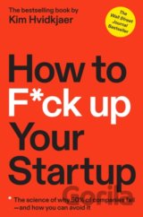 How to F*ck Up Your Startup