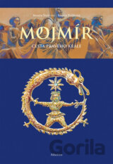 Mojmír - Cesta pravého krále
