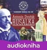 Nebojte se klasiky 10 - Antonín Dvořák: Rusalka - CD