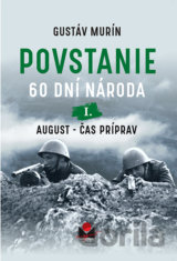Povstanie - 60 dní národa: I. August