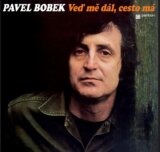 Pavel Bobek: Veď mě dál, cesto má LP
