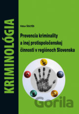 Kriminológia - Prevencia kriminality a inej protispoločenskej činnosti v regiónoch Slovenska