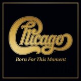 Chicago: Born For This Moment LP