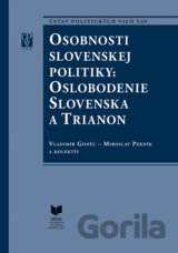 Osobnosti slovenskej politiky: Oslobodenie Slovenska a Trianon