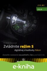 Zvládnite režim S digitálnej zrkadlovky Nikon