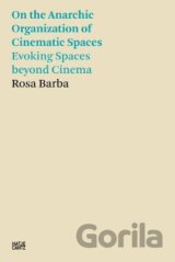 On the Anarchic Organization of Cinematic Spaces - Evoking Spaces beyond Cinema