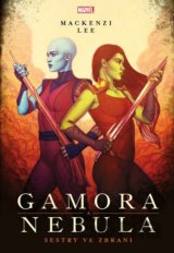 Marvel: Gamora a Nebula. Sestry ve zbrani