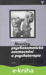 Neurózy, psychosomatická onemocnění a psychoterapie