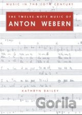 The Twelve-Note Music of Anton Webern