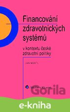 Financování zdravotnických systémů v kontextu české zdravotní politiky