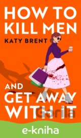 How to Kill Men and Get Away With It