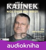Jiří Kajínek Můj život bez mříží (Jiří Kajínek; Jiří Kajínek) [CZ] [Médium CD]