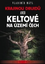 Krajinou druidů - Keltové na území Čech