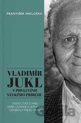 Vladimír Jukl: V prvej línii veľkého príbehu