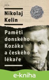 Nikolaj Kelin: Paměti donského Kozáka a českého lékaře