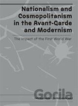 Nationalism and Cosmopolitanism in the Avant-Garde and Modernism. The Impact of the First World War