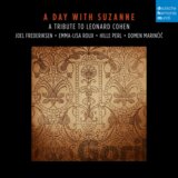 Joel Frederiksen & Emma-Lisa Roux & Hille Perl A Day With Suzanne. A Tribute To Leonard Cohen