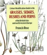 Colour Identification Guide to the Grasses, Sedges, Rushes and Ferns of the British Isles and North Western Europe