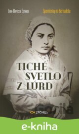 Tiché svetlo z Lúrd: Spomienky na Bernadetu