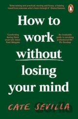 How to Work Without Losing Your Mind