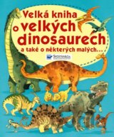 Velká kniha o velkých dinosaurech a také a některých malých...