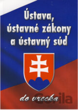 Ústava, ústavné zákony a ústavný súd do vrecka