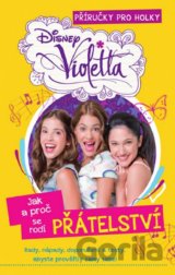 Violetta: Jak a proč se rodí přátelství