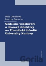 Učitelské vzdělávání a oborové didaktiky na Filozofické fakultě Univerzity Karlovy
