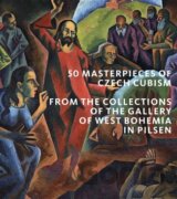 50 Masterpieces od Czech Cubism from the Collections of The Gallery of West Bohemia in Pilsen