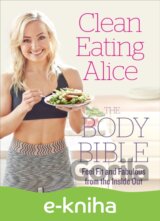 Clean Eating Alice: The Body Bible