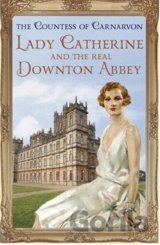 Lady Catherine and the Real Downton Abbey