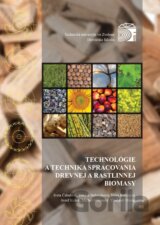 Technológia a technika spracovania drevnej a rastlinnej biomasy