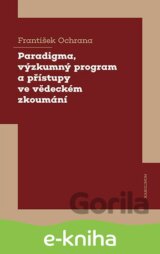 Paradigma, výzkumný program a přístupy ve vědeckém zkoumání