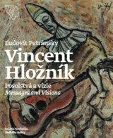 Vincent Hložník – Posolstvá a vízie