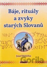 Báje, rituály a zvyky starých Slovanů