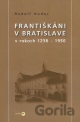 Františkáni v Bratislave v rokoch 1238 - 1950