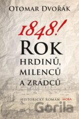 1848! - Rok hrdinů, milenců a zrádců