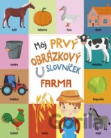 Môj prvý obrázkový slovníček: Farma