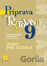 Príprava na Testovanie 9 zo slovenského jazyka a literatúry pre ZŠ (zošit pre učiteľa)
