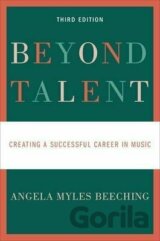 Beyond Talent : Creating a Successful Career in Music