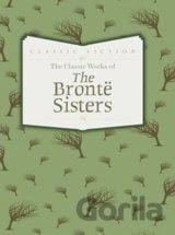 The Classic Works of The Brontë Sisters